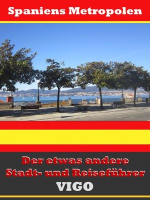 cover image of Vigo--Der etwas andere Stadt- und Reiseführer--Mit Reise--Wörterbuch Deutsch-Spanisch